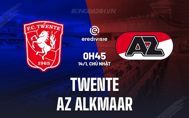 Nhận định Twente vs AZ Alkmaar 0h45 ngày 14/1 (VĐQG Hà Lan 2023/24)