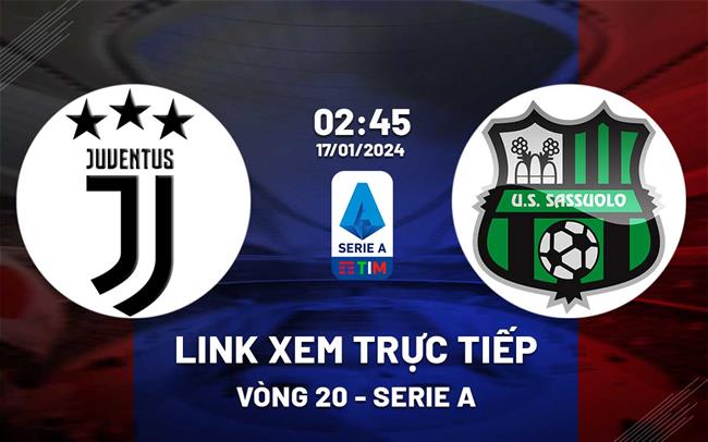 Link xem trực tiếp Juventus vs Sassuolo (Vòng 20 Serie A 2023/24) Link xem truc tiep Juventus vs Sassuolo (Vong 20 Serie A 2023/24)