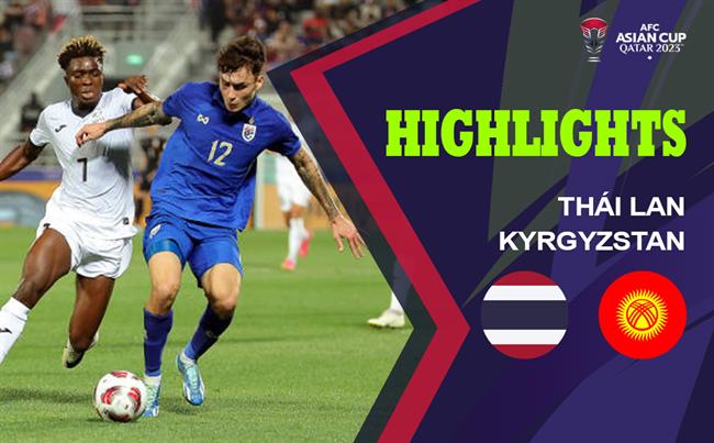 Video Thai Lan vs Kyrgyzstan (Bang F Asian Cup 2023)