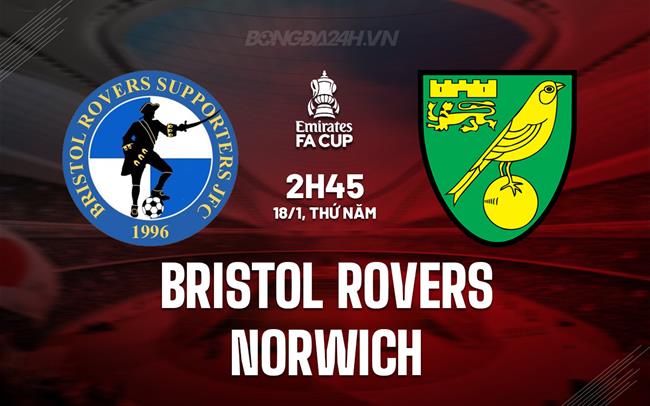 Nhận định Bristol Rovers vs Norwich 2h45 ngày 18/1 (FA Cup 2023/24)