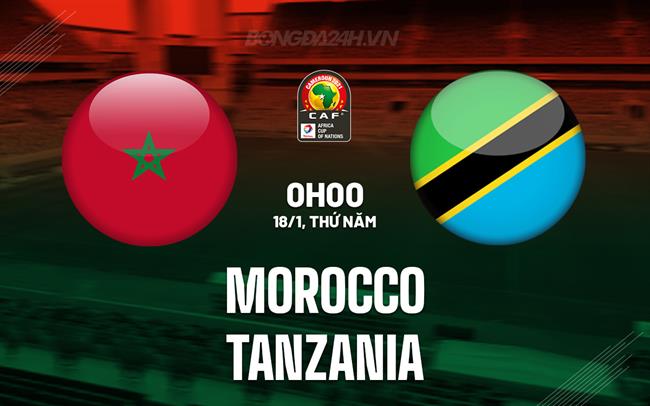 Nhận định bóng đá Morocco vs Tanzania 0h00 ngày 18/1 (CAN 2023)