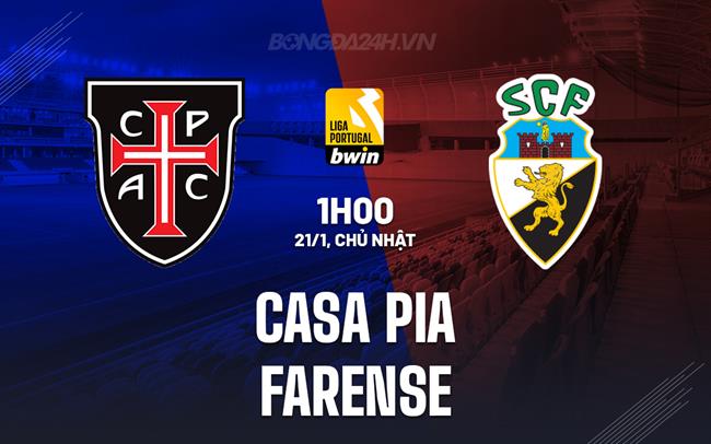Nhận định Casa Pia vs Farense 1h00 ngày 21/1 (VĐQG Bồ Đào Nha 2023/24)