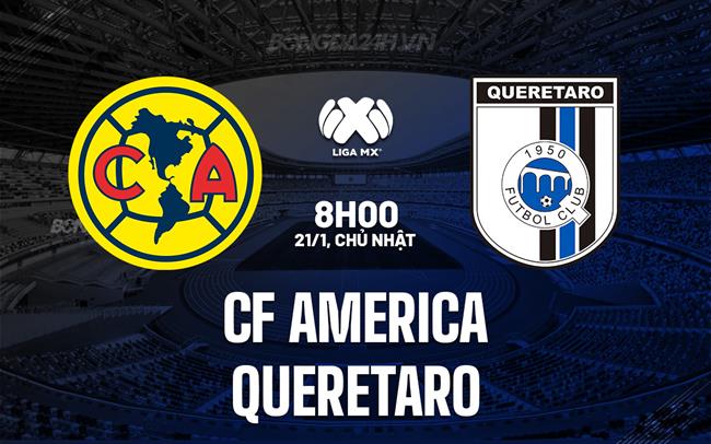 Nhận định CF America vs Queretaro 8h05 ngày 21/1 (VĐQG Mexico 2023/24)