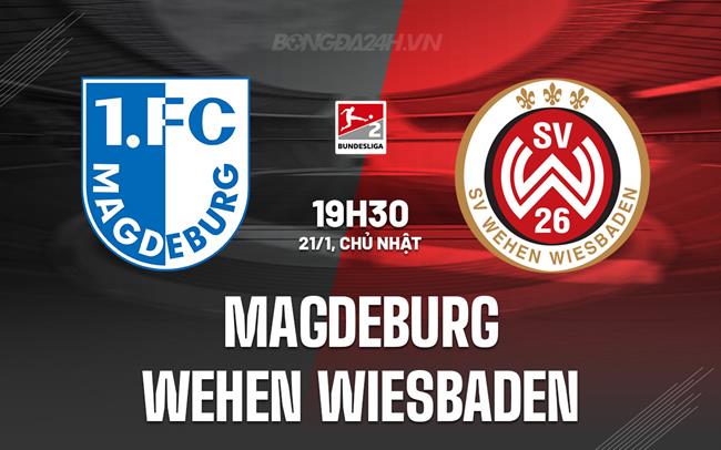 Nhận định Magdeburg vs Wehen Wiesbaden 19h30 ngày 21/1 (Hạng 2 Đức 2023/24)