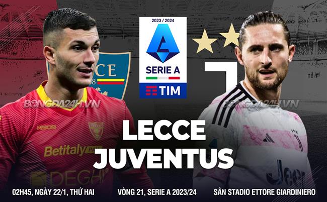 Nhận định bóng đá Lecce vs Juventus 2h45 ngày 22/1 (Serie A 2023/24)