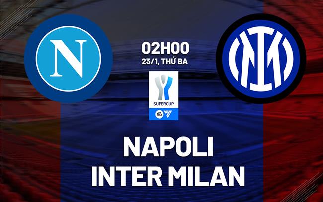 nhan dinh bong da du doan Napoli vs Inter Milan Sieu cup Italia hom nay nhan dinh bong da du doan Napoli vs Inter Milan Sieu cup Italia hom nay