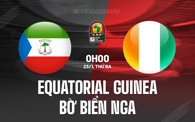 Nhận định Equatorial Guinea vs Bờ Biển Ngà 0h00 ngày 23/1 (CAN 2023)