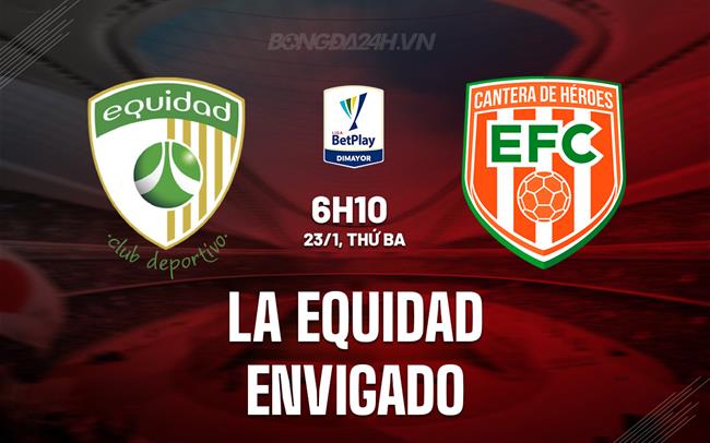 Nhận định La Equidad vs Envigado 6h10 ngày 23/1 (VĐQG Colombia 2024)