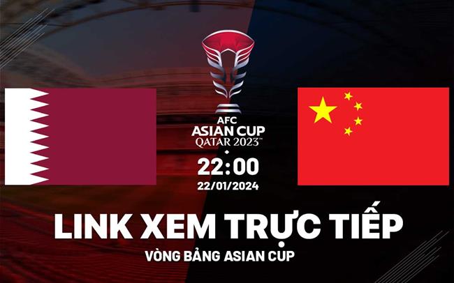 Trực tiếp Qatar vs Trung Quốc link xem Asian Cup 2024 Truc tiep Qatar vs Trung Quoc link xem Asian Cup 2024