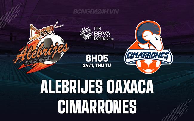 Nhận định Alebrijes Oaxaca vs Cimarrones 8h05 ngày 24/1 (Hạng 2 Mexico 2024)
