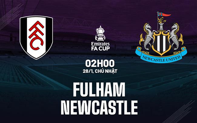 nhan dinh bong da du doan Fulham vs Newcastle cup fa anh hom nay