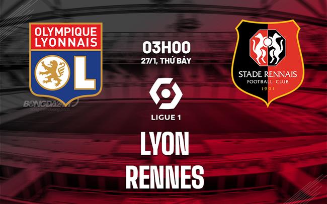 Nhận định Bóng đá Lyon Vs Rennes VĐQG Pháp Hôm Nay