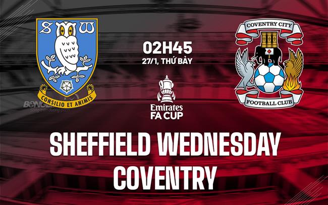 Nhận định Sheffield Wednesday vs Coventry 2h45 ngày 27/1 (FA Cup 2023/24)