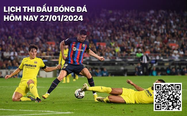 Lich thi dau bong da hom nay 27/1/2024