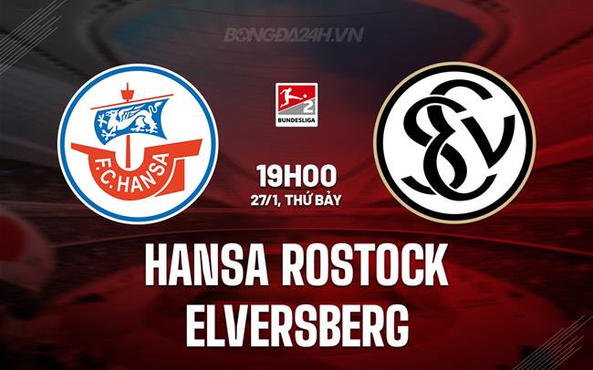 Nhận định Hansa Rostock vs Elversberg 19h00 ngày 27/1 (Hạng 2 Đức 2023/24)