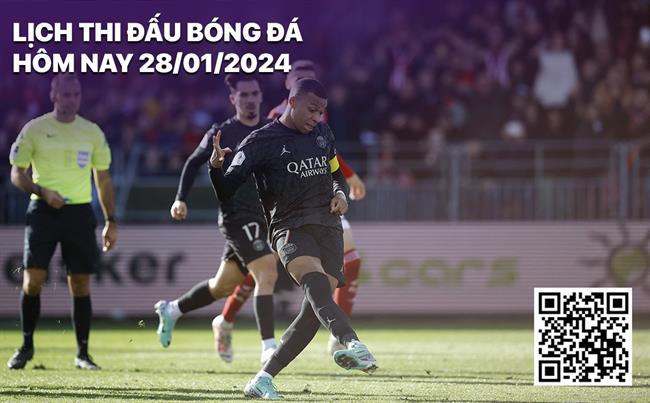 Lich thi dau bong da hom nay 28/1/2024
