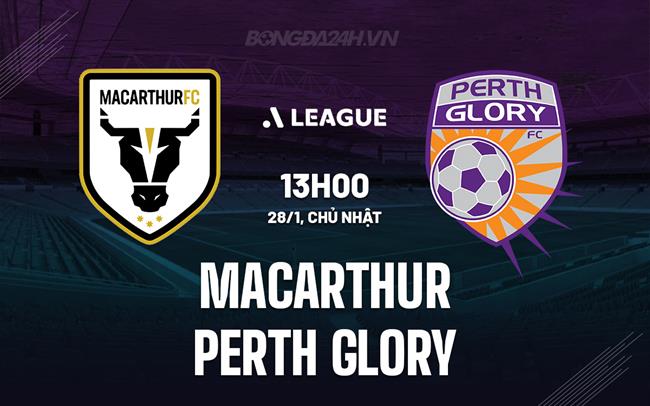 Nhận định Macarthur vs Perth Glory 13h00 ngày 28/1 (VĐQG Australia 2023/24)