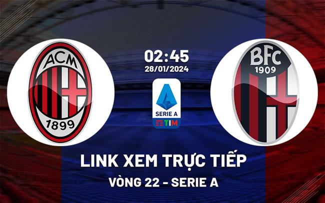 Link xem trực tiếp AC Milan vs Bologna (Serie A 2023/24) Link xem truc tiep AC Milan vs Bologna (Serie A 2023/24)
