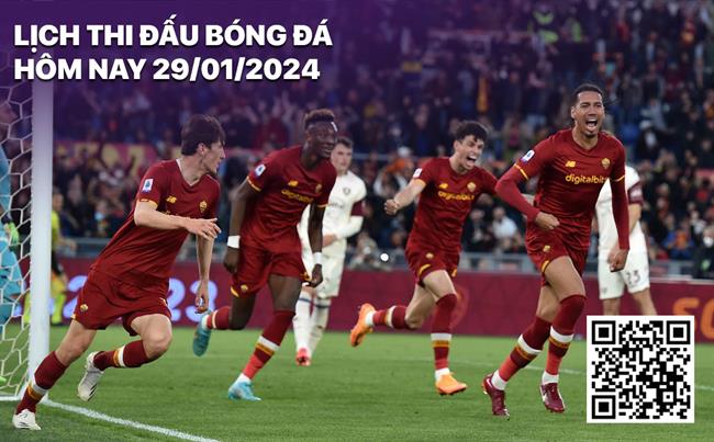 Lịch thi đấu bóng đá hôm nay 29/1/2024 Lich thi dau bong da hom nay 29/1/2024