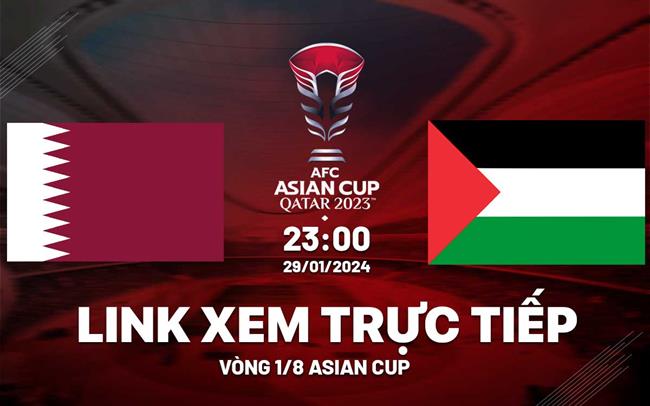 Truc tiep Qatar vs Palestine link xem Asian Cup 2024