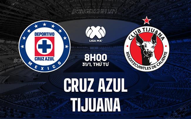 Nhận định Cruz Azul vs Tijuana 8h00 ngày 31/1 (VĐQG Mexico 2023/24)