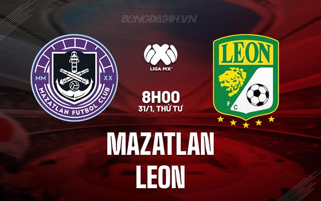 Nhận định bóng đá Mazatlan vs Leon 8h00 ngày 31/1 (VĐQG Mexico 2023/24)