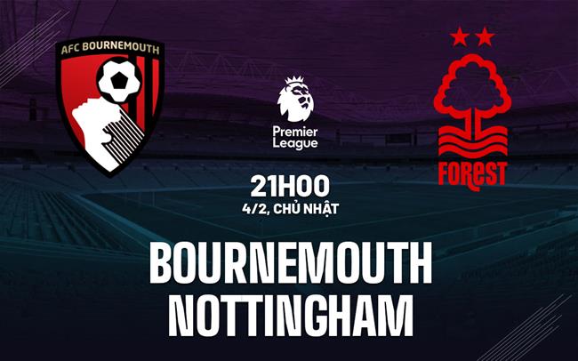 nhan dinh bong da du doan Bournemouth vs Nottingham ngoai hang anh premier league hom nay