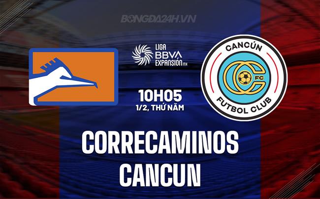 Nhận định Correcaminos vs Cancun 10h05 ngày 1/2 (Hạng 2 Mexico 2023/24)