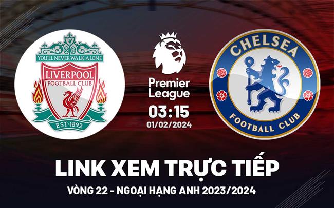 Xem truc tiep Liverpool vs Chelsea Ngoai Hang Anh 1/2/24