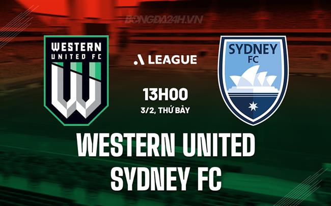 Nhận định Western United vs Sydney FC 13h00 ngày 3/2 (VĐQG Australia 2023/24)