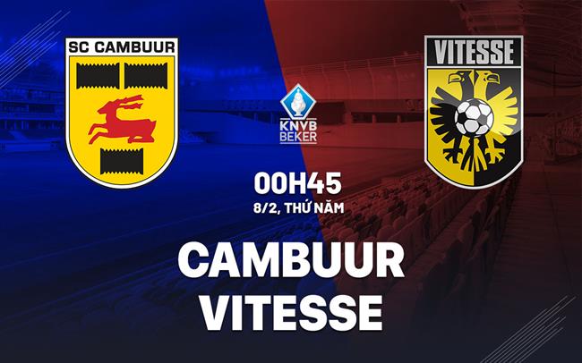 Nhận định bóng đá Cambuur vs Vitesse 0h45 ngày 8/2 (Cúp QG Hà Lan 2023/24)