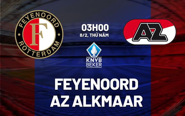 Nhận định Feyenoord vs AZ Alkmaar 3h00 ngày 8/2 (Cúp QG Hà Lan 2023/24)