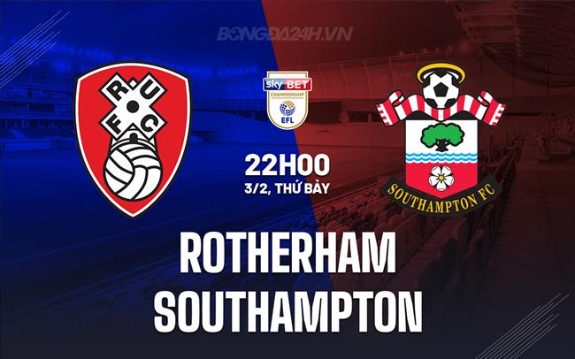 Nhận định Rotherham vs Southampton 22h00 ngày 3/2 (Hạng Nhất Anh 2023/24)