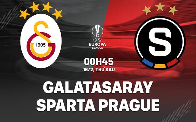 Nhận định Galatasaray vs Sparta Prague 0h45 ngày 16/2 (Europa League 2023/24)