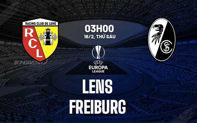 Nhận định bóng đá Lens vs Freiburg 3h00 ngày 16/2 (Europa League 2023/24)