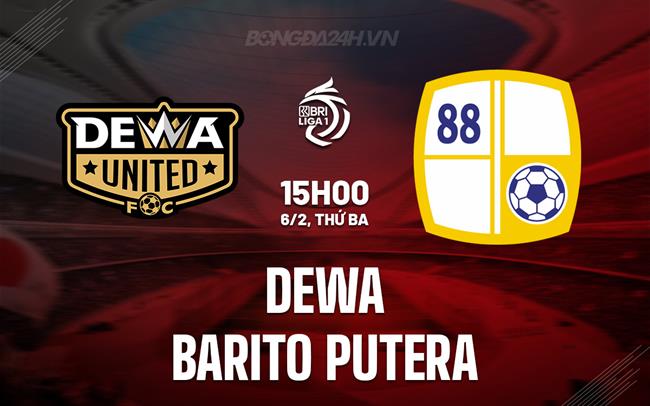 Nhận định Dewa vs Barito Putera 15h00 ngày 6/2 (VĐQG Indonesia 2023/24)