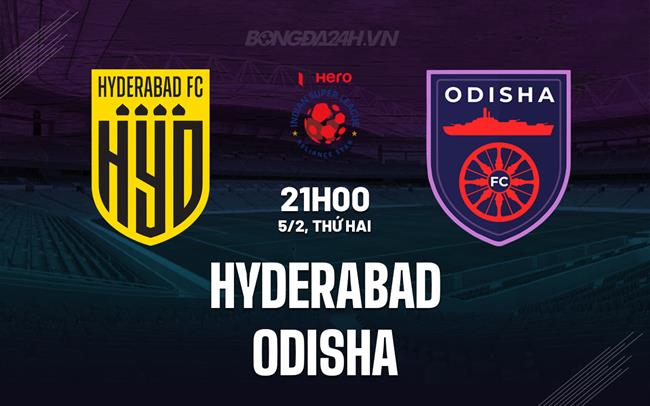 Nhận định Hyderabad vs Odisha 21h00 ngày 5/2 (VĐQG Ấn Độ 2023/24)