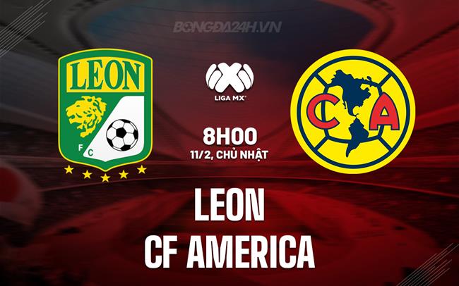 Nhận định bóng đá Leon vs CF America 8h00 ngày 11/2 (VĐQG Mexico 2023/24)