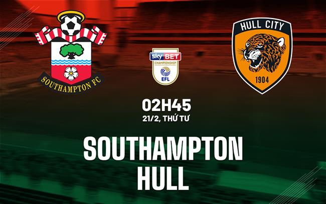Nhận định bóng đá Southampton vs Hull 2h45 ngày 21/2 (Hạng nhất Anh 2023/24)
