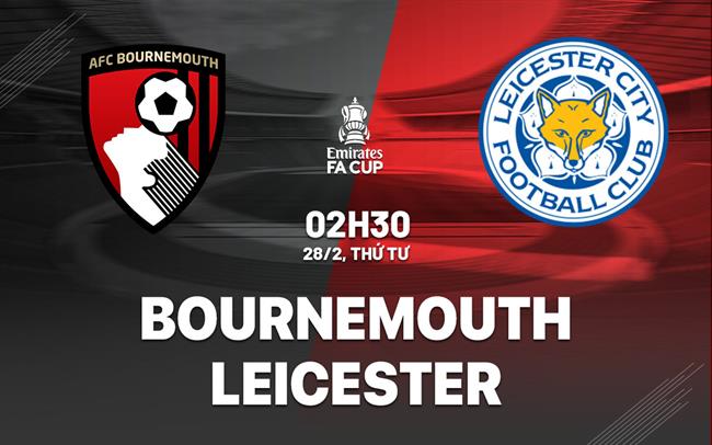 nhan dinh bong da du doan Bournemouth vs Leicester cup fa anh hom nay nhan dinh bong da du doan Bournemouth vs Leicester cup fa anh hom nay