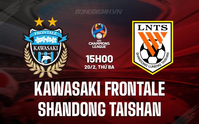 Nhận định Kawasaki Frontale vs Shandong Taishan 15h00 ngày 20/2 (AFC Champions League 2023/24)