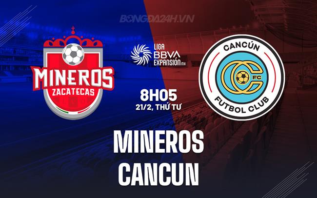 Nhận định Mineros vs Cancun 8h05 ngày 21/2 (Hạng 2 Mexico 2023/24)