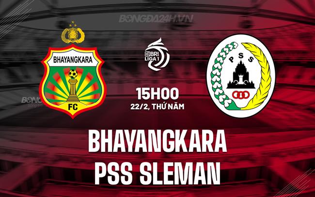 Nhận định Bhayangkara vs PSS Sleman 15h00 ngày 22/2 (VĐQG Indonesia 2023/24)