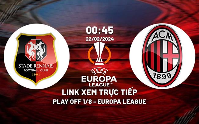 Link xem truc tiep Rennes vs AC Milan (Cup C2 2023/24)