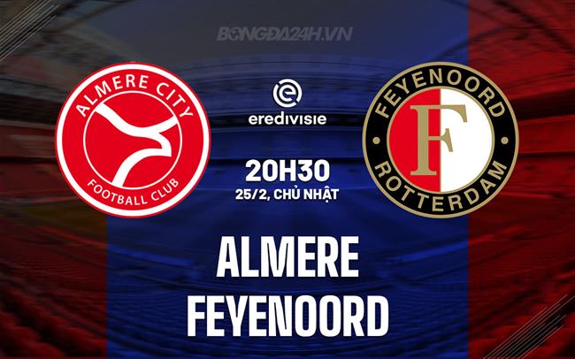 Nhận định Almere vs Feyenoord 20h30 ngày 25/2 (VĐQG Hà Lan 2023/24)