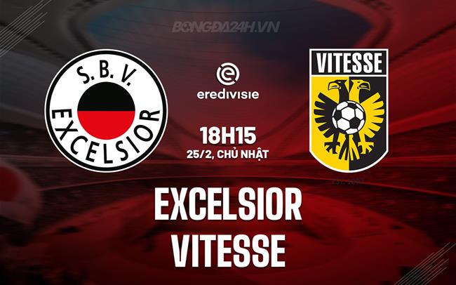 Nhận định - dự đoán Excelsior vs Vitesse 18h15 ngày 25/2 (VĐQG Hà Lan 2023/24)