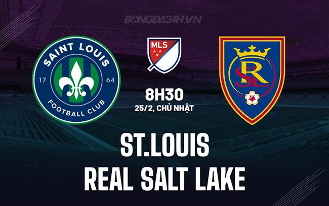 Nhận định St.Louis vs Real Salt Lake 8h30 ngày 25/2 (Nhà nghề Mỹ 2024)