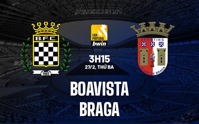 Nhận định Boavista vs Braga 3h15 ngày 27/2 (VĐQG Bồ Đào Nha 2023/24)