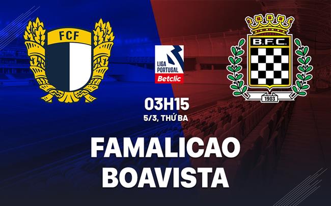 Nhận định Famalicao vs Boavista 3h15 ngày 5/3 (VĐQG Bồ Đào Nha 2023/24)