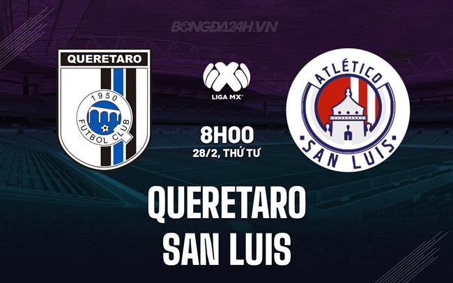 Nhận định Queretaro vs San Luis 8h00 ngày 28/2 (VĐQG Mexico 2023/24)